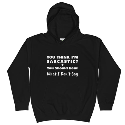 You Should Hear What I Don't Say, Funny Sarcastic Kids Unisex Black Hoodie