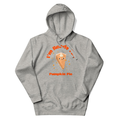 I'm Ready For Pumpkin Pie, Fall, Thanksgiving Adults Unisex Carbon Grey Hoodie