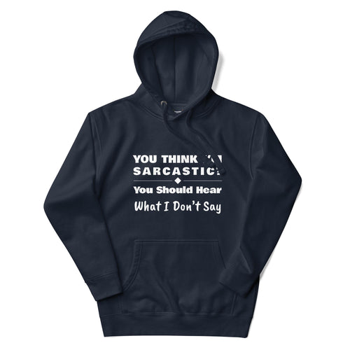 You Should Hear What I Don't Say, Funny Sarcastic Adults Unisex Navy Blazer Hoodie