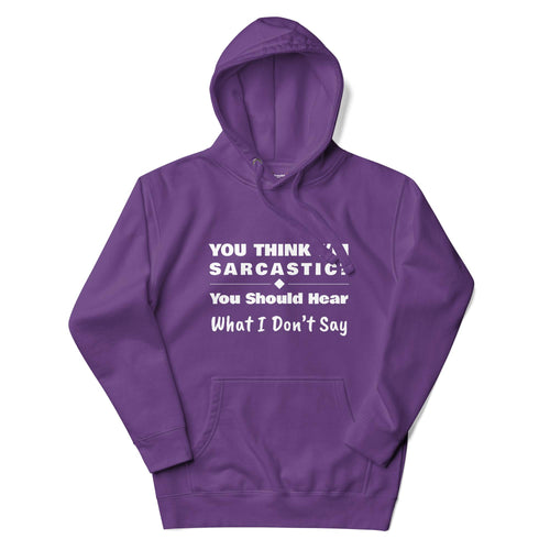 You Should Hear What I Don't Say, Funny Sarcastic Adults Unisex Purple Hoodie