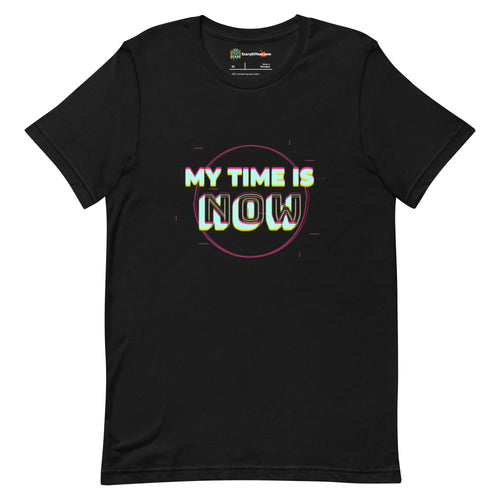 My Time Is Now, Inspirational, Motivational Adults Unisex Black T-Shirt