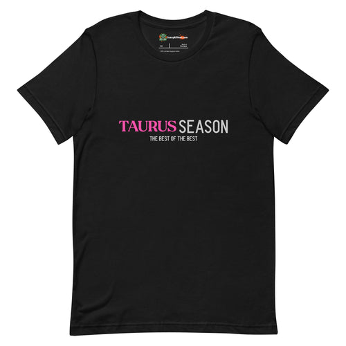 Taurus Season, Best Of The Best, Pink Text Design Adults Unisex Black T-Shirt
