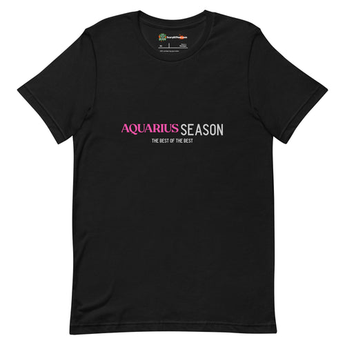 Aquarius Season, Best Of The Best, Pink Text Design Adults Unisex Black T-Shirt