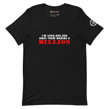 Load image into Gallery viewer, I&#39;m $999,999,999 Away From Making A Billion, Red Text Adults Unisex Black T-Shirt
