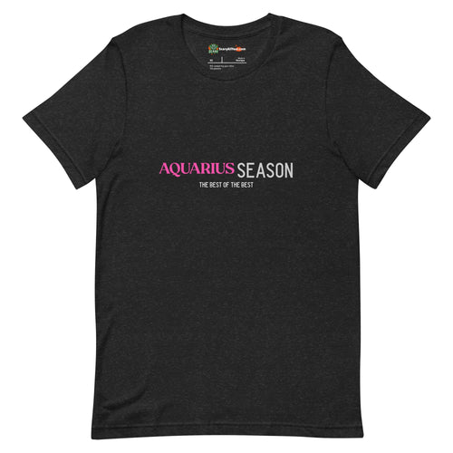 Aquarius Season, Best Of The Best, Pink Text Design Adults Unisex Black Heather T-Shirt