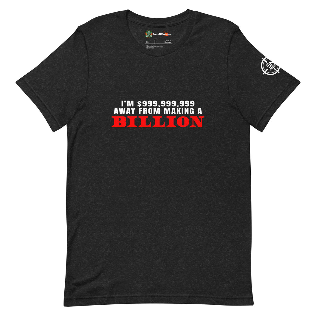 I'm $999,999,999 Away From Making A Billion, Red Text Adults Unisex Black Heather T-Shirt