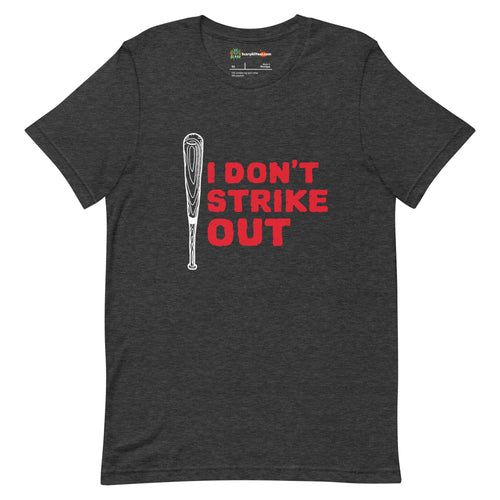 I Don't Strike Out, Baseball Bat Adults Unisex Dark Grey Heather T-Shirt