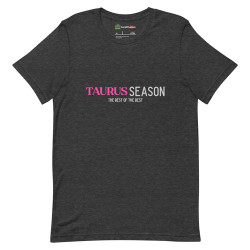 Taurus Season, Best Of The Best, Pink Text Design Adults Unisex Dark Grey Heather T-Shirt