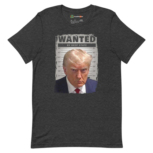 Donald Trump Mugshot Wanted By Deep State Adults Unisex Dark Grey Heather T-Shirt