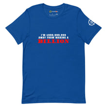 Load image into Gallery viewer, I&#39;m $999,999,999 Away From Making A Billion, Red Text Adults Unisex True Royal T-Shirt
