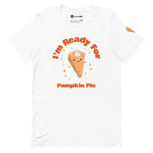 Load image into Gallery viewer, I&#39;m Ready For Pumpkin Pie, Fall, Thanksgiving Adults Unisex White T-Shirt
