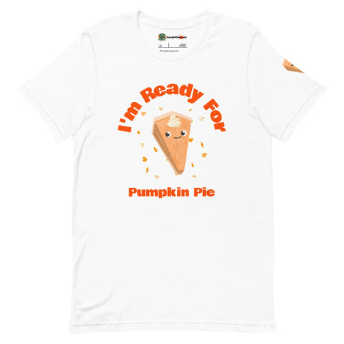 I'm Ready For Pumpkin Pie, Fall, Thanksgiving Adults Unisex White T-Shirt