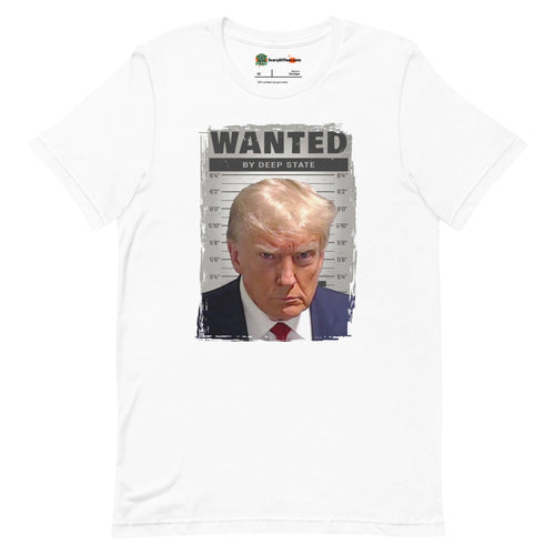 Donald Trump Mugshot Wanted By Deep State Adults Unisex White T-Shirt