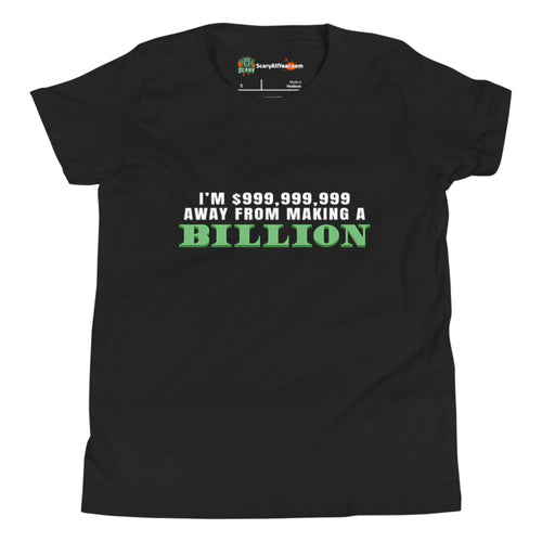 I'm $999,999,999 Away From Making A Billion, Green Text Kids Unisex Black T-Shirt