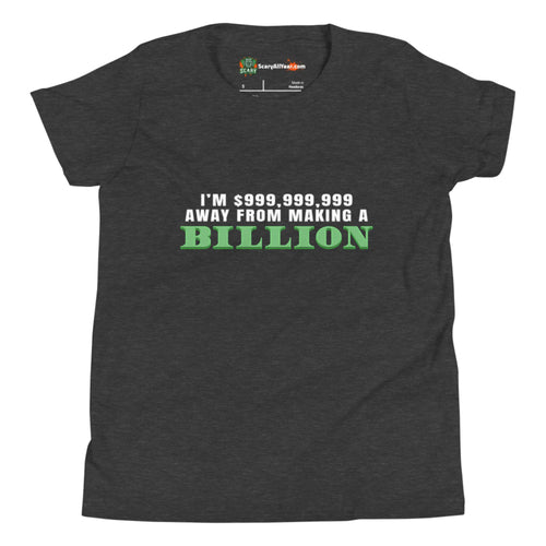 I'm $999,999,999 Away From Making A Billion, Green Text Kids Unisex Dark Grey Heather T-Shirt