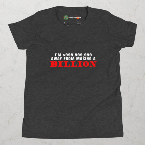 I'm $999,999,999 Away From Making A Billion, Red Text Kids Unisex Dark Grey Heather T-Shirt